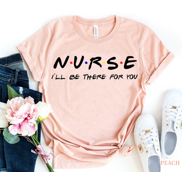 Nurse "I'll Be There for You" Graphic T-Shirt